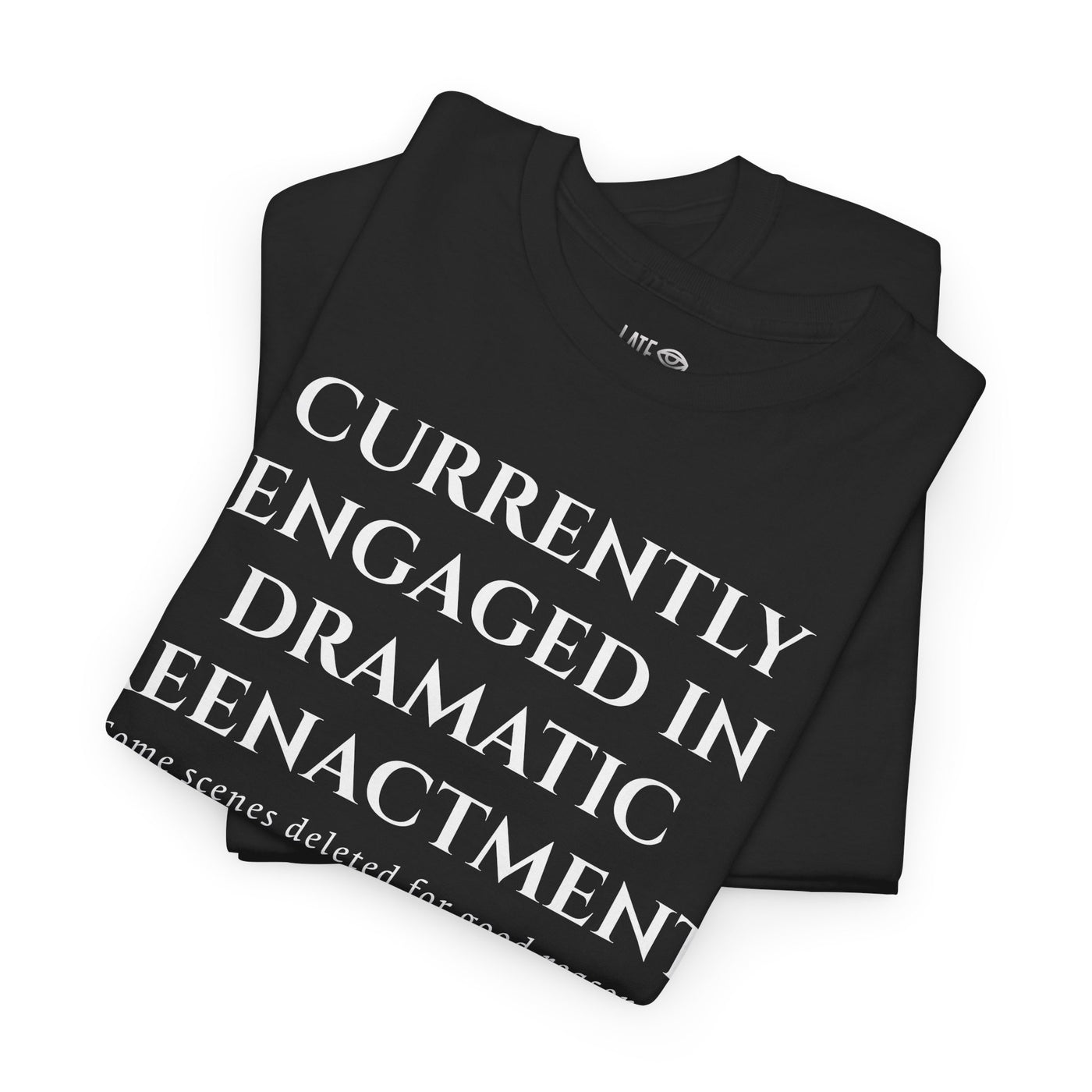 LD Originals - Currently Engaged in Dramatic Reenactment, Unisex Heavy Tee